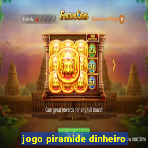 jogo piramide dinheiro